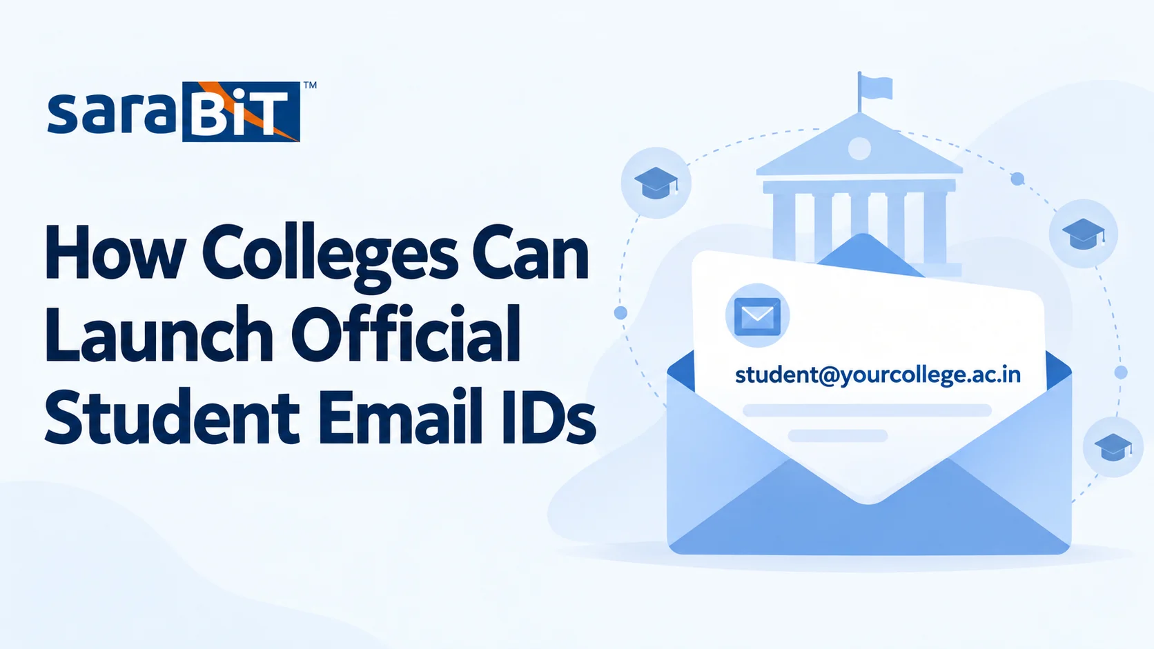 SaraBiT guide: How colleges can launch official student email IDs using an address such as student@yourcollege.ac.in